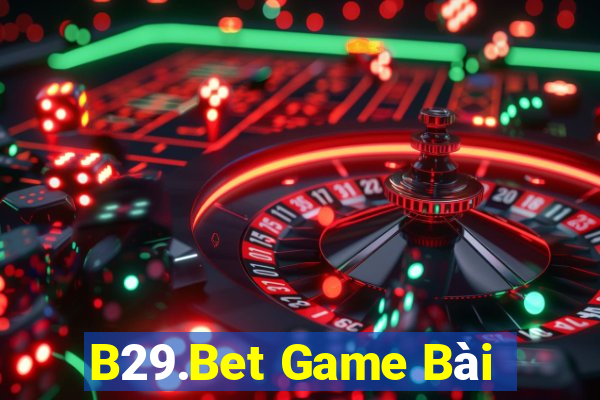 B29.Bet Game Bài