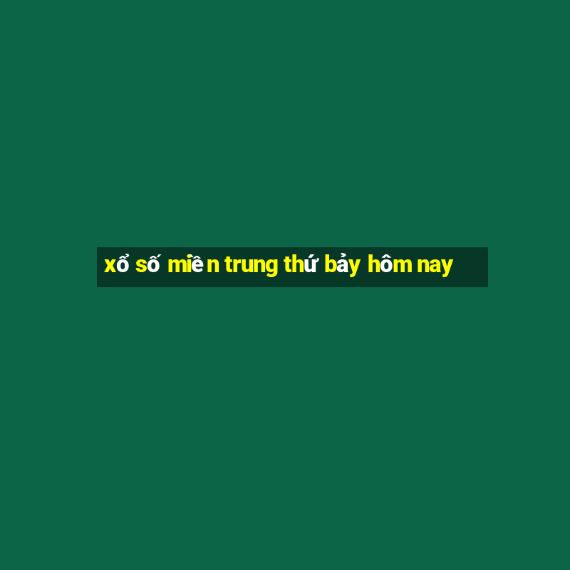 xổ số miền trung thứ bảy hôm nay