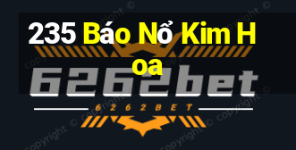 235 Báo Nổ Kim Hoa