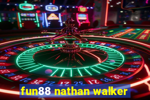 fun88 nathan walker