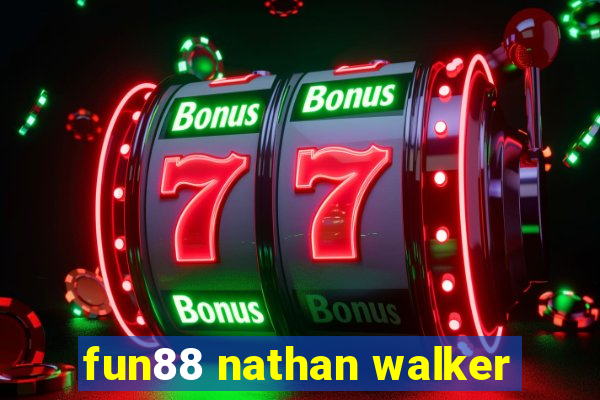 fun88 nathan walker