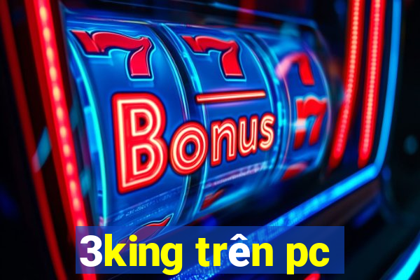 3king trên pc