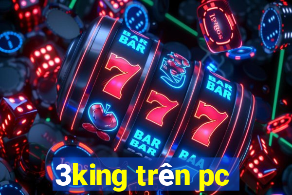 3king trên pc