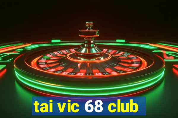 tai vic 68 club