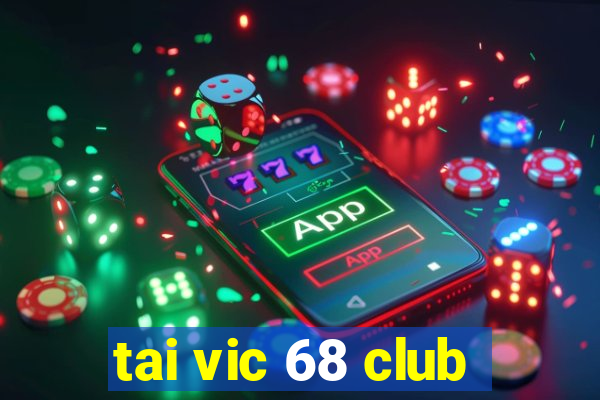 tai vic 68 club