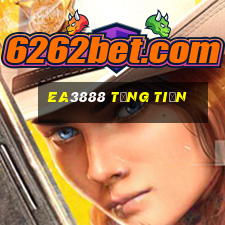 Ea3888 Tặng Tiền