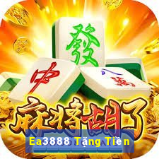 Ea3888 Tặng Tiền