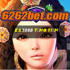 Ea3888 Tặng Tiền