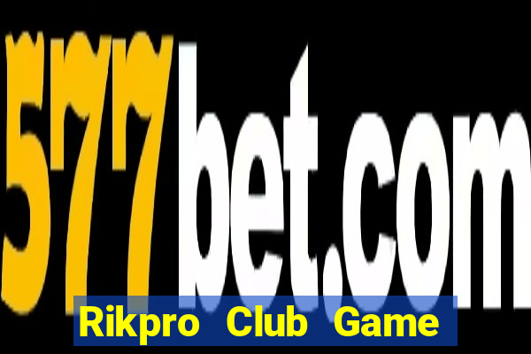 Rikpro Club Game Bài Đổi Thưởng Uy Tín