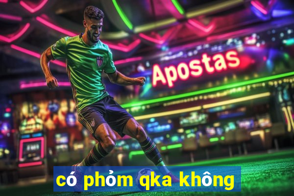 có phỏm qka không