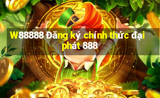 W88888 Đăng ký chính thức đại phát 888