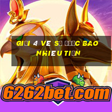 giải 4 vé số được bao nhiêu tiền