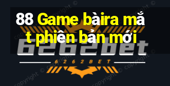 88 Game bàira mắt phiên bản mới