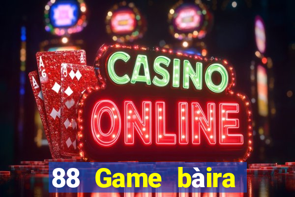 88 Game bàira mắt phiên bản mới