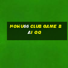 Nohu66 Club Game Bài Qq