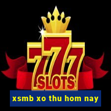 xsmb xo thu hom nay