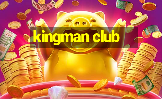 kingman club