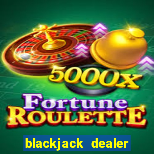 blackjack dealer only one card