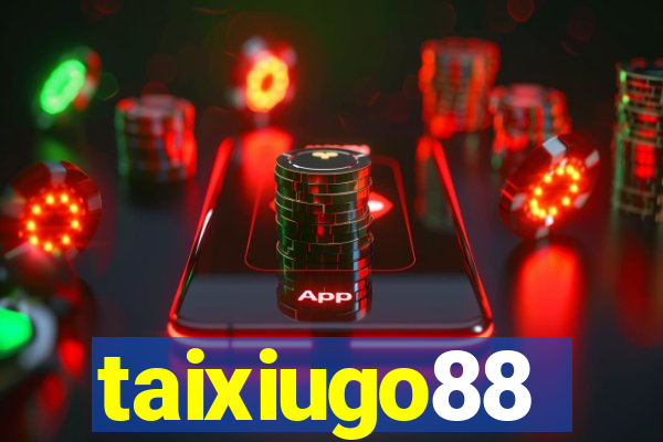 taixiugo88