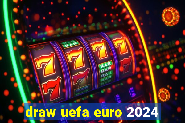 draw uefa euro 2024