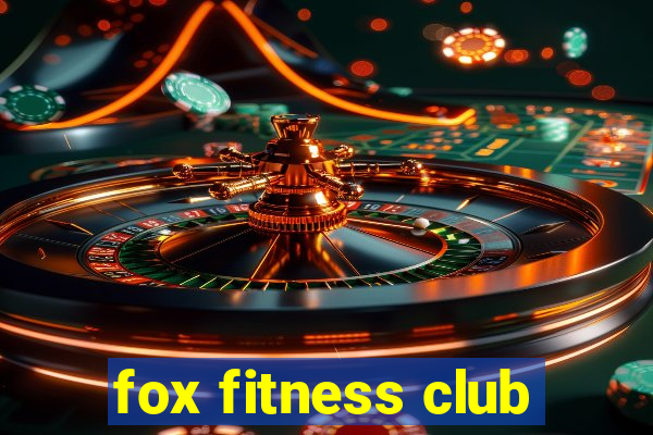 fox fitness club