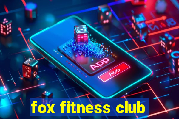 fox fitness club