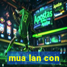 mua lan con