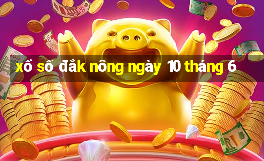 xổ số đắk nông ngày 10 tháng 6