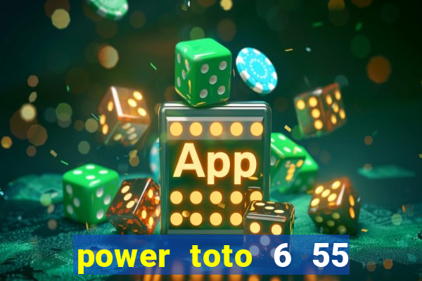 power toto 6 55 how to play