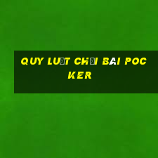 quy luật chơi bài Pocker