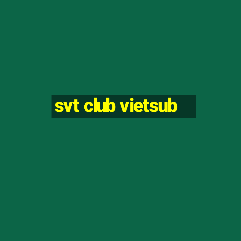 svt club vietsub