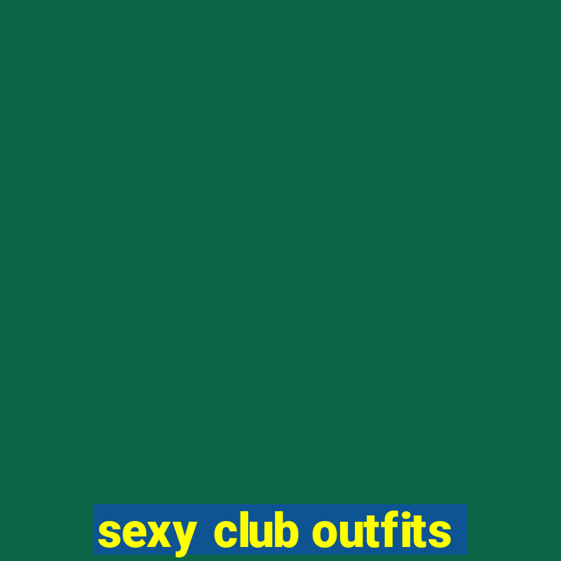 sexy club outfits