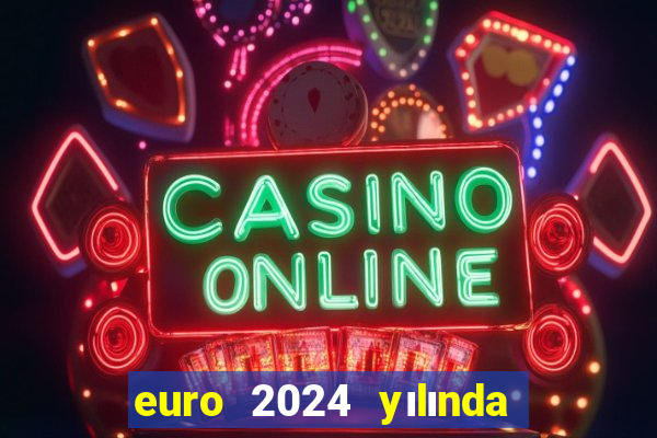 euro 2024 yılında ne kadar olur