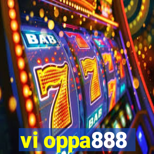 vi oppa888