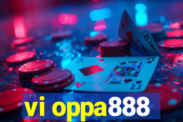 vi oppa888