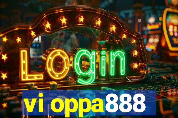 vi oppa888