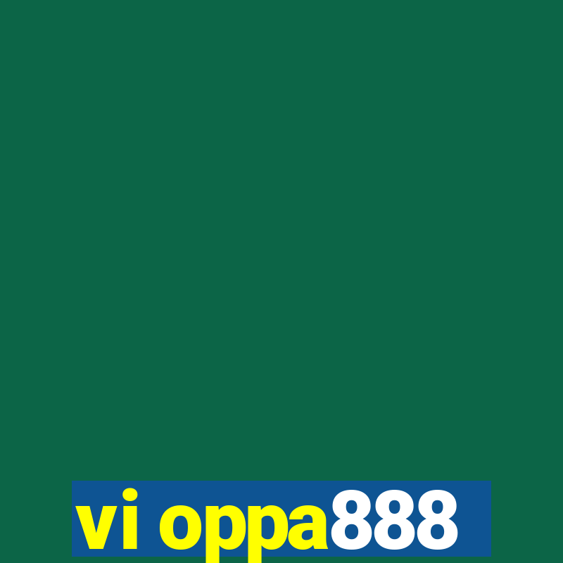 vi oppa888