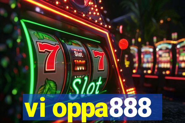 vi oppa888