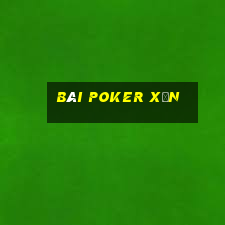 bài poker xịn