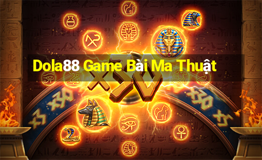 Dola88 Game Bài Ma Thuật