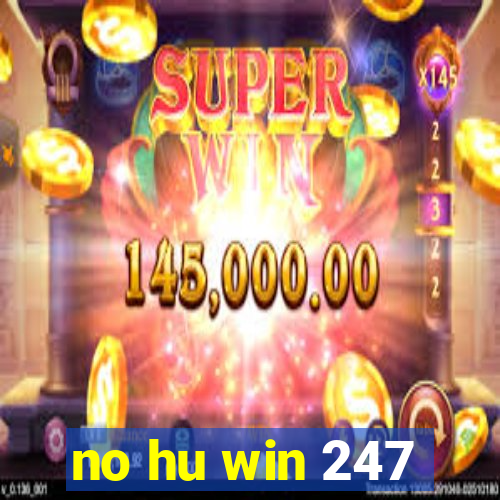 no hu win 247