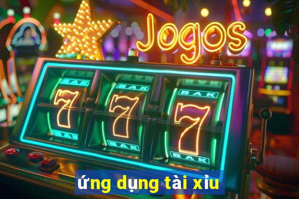 ứng dụng tài xỉu