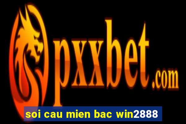 soi cau mien bac win2888