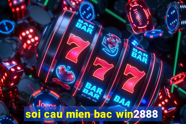 soi cau mien bac win2888