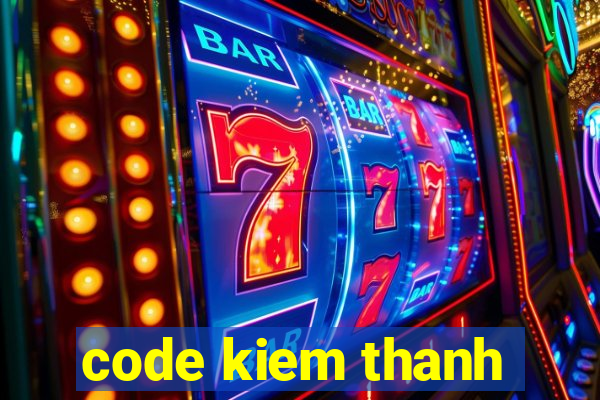 code kiem thanh