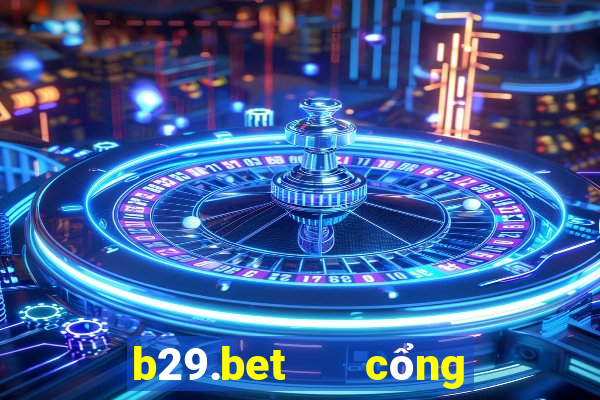 b29.bet   cổng game quốc tế