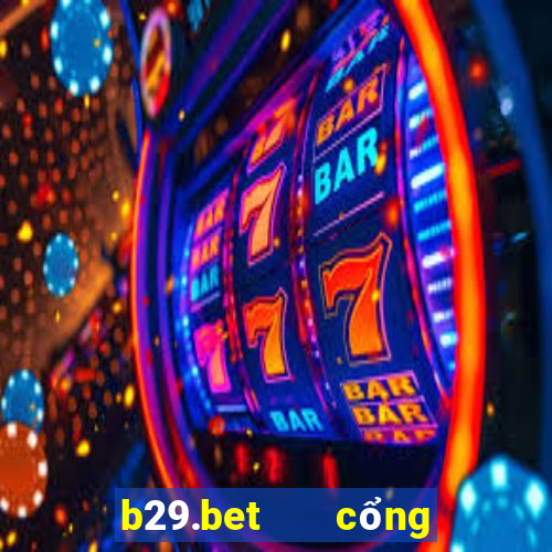 b29.bet   cổng game quốc tế