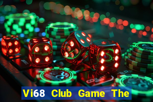 Vi68 Club Game The Bài Mobile 2021