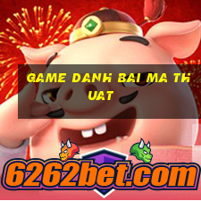 game danh bai ma thuat