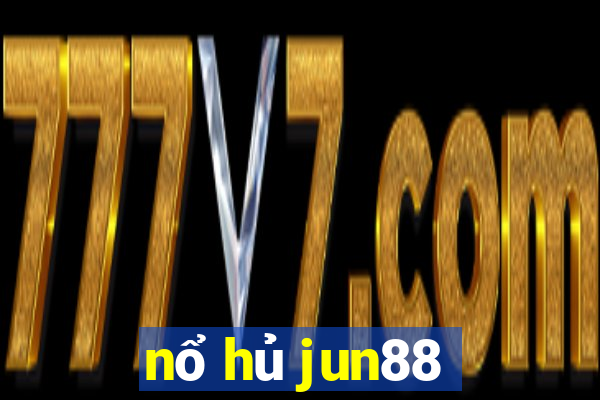 nổ hủ jun88